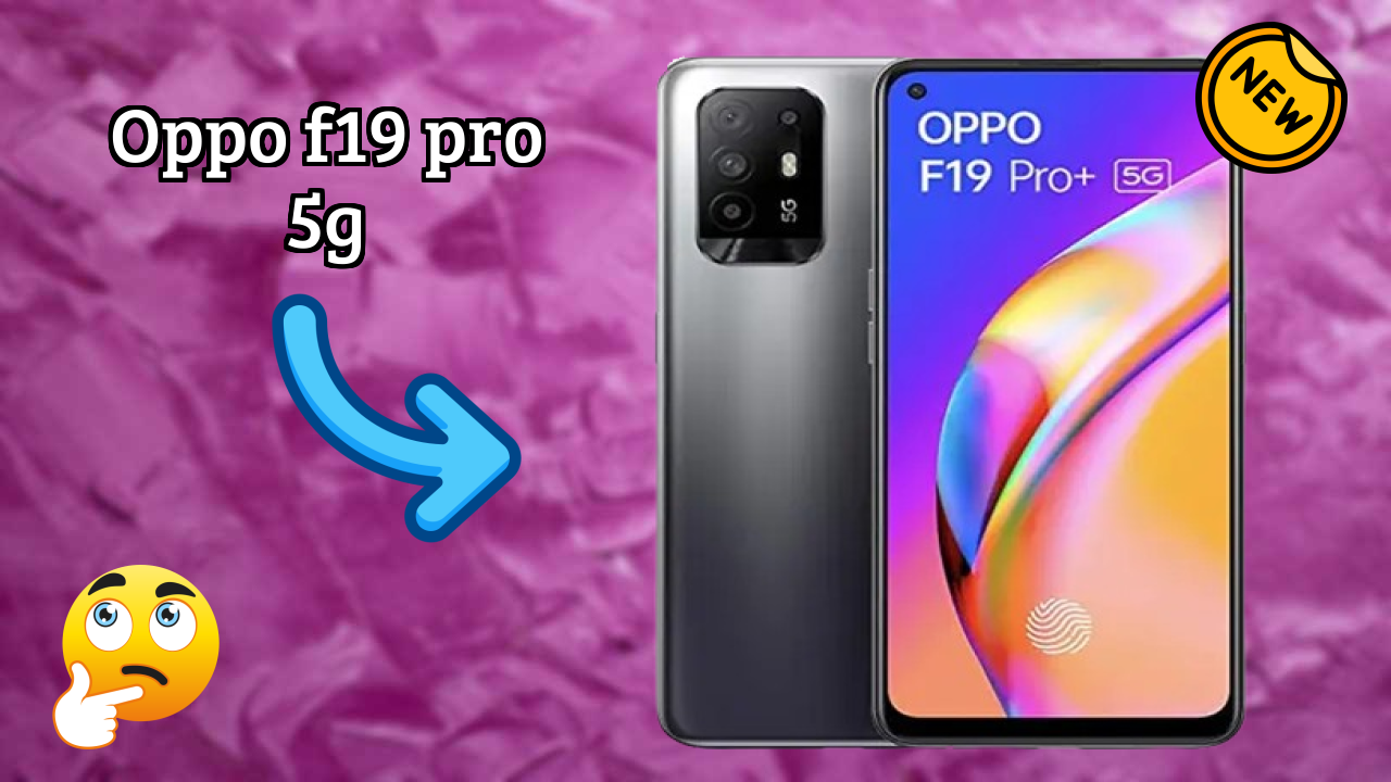 Oppo फैंस अलर्ट: OPPO F19 Pro+ 5G कीमत में भारी गिरावट ₹19,999 