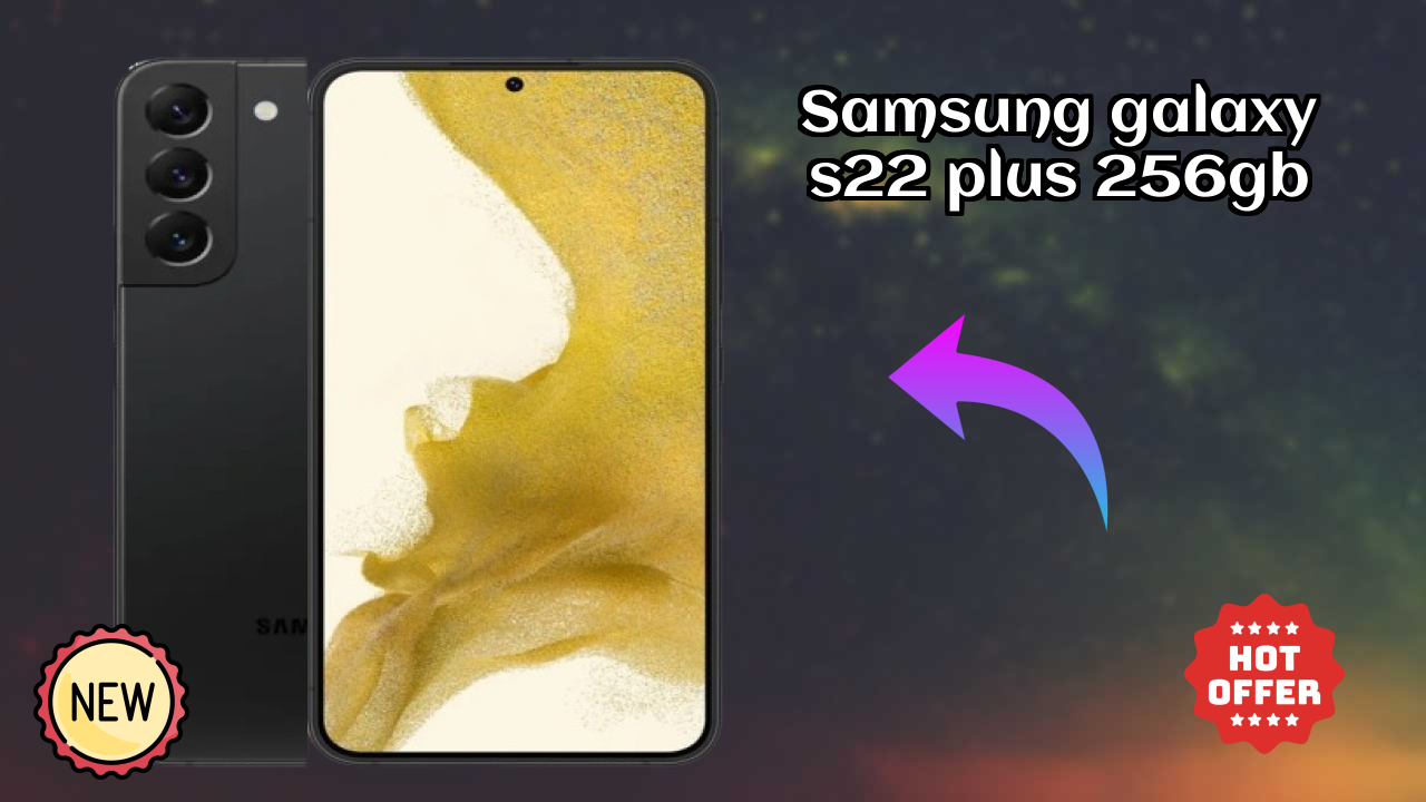 2026 Samsung Galaxy S22 Plus 256GB: बेस्ट और उच्च क्वॉलिटी स्मार्टफोन