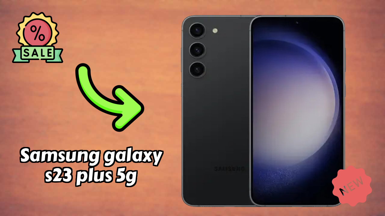 ₹94,999 पर Samsung Galaxy S23 Plus 5G - पूरा स्पेसिफिकेशन लिस्ट